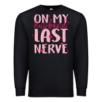 Black on my husband last nerve Premium Sweatshirt - MaliasSmallBusiness