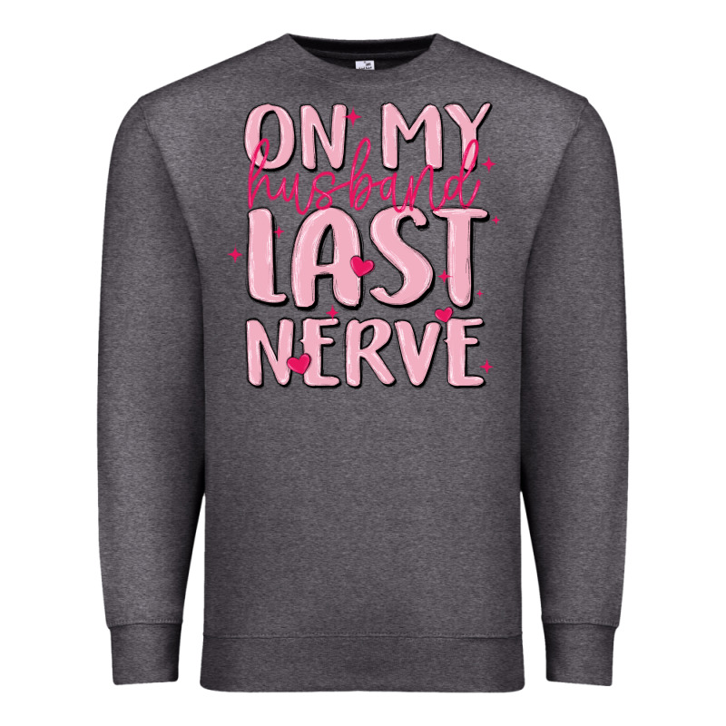 On My Husband Last Nerve Premium Sweatshirt by MaliasSmallBusiness | Teevron