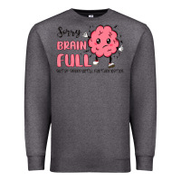 Charcoal Heather sorry brain full Premium Sweatshirt - MaliasSmallBusiness