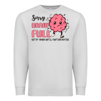 Dove Grey sorry brain full Premium Sweatshirt - MaliasSmallBusiness
