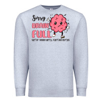 Heather Grey sorry brain full Premium Sweatshirt - MaliasSmallBusiness