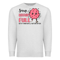 Oatmeal Heather sorry brain full Premium Sweatshirt - MaliasSmallBusiness