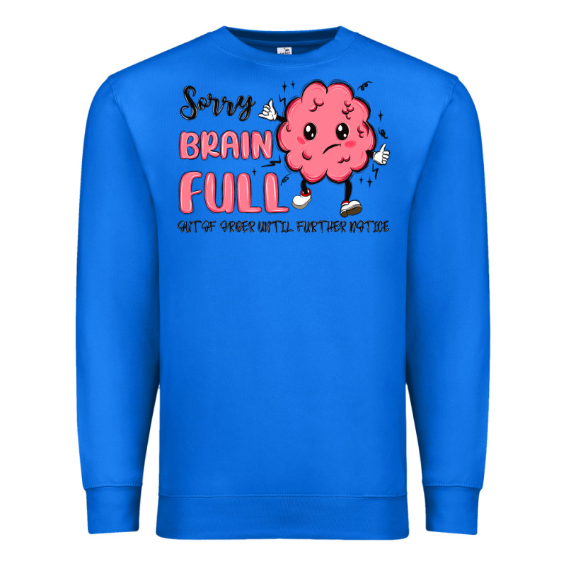 Sorry Brain Full Premium Sweatshirt by MaliasSmallBusiness | Teevron