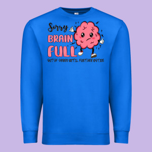 Sorry Brain Full Premium Sweatshirt Designed By Maliassmallbusiness