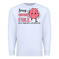 White sorry brain full Premium Sweatshirt - MaliasSmallBusiness