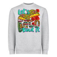 Let's Taco Bout It Heavyweight Sweatshirt | Teevron