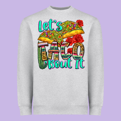 Let's Taco Bout It Heavyweight Sweatshirt Designed By Zillion Design Studio