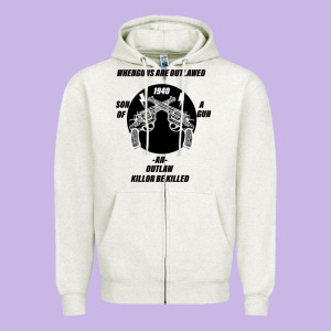 Guns - When Guns Are Outlawed I'll Be Outlaw Zipper Hoodie Designed By Bettercallsaul