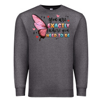 Charcoal Heather you sre exactly where you need to be Premium Sweatshirt - MaliasSmallBusiness