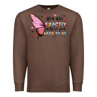 Chestnut you sre exactly where you need to be Premium Sweatshirt - MaliasSmallBusiness