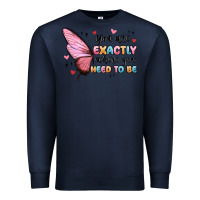 Navy you sre exactly where you need to be Premium Sweatshirt - MaliasSmallBusiness
