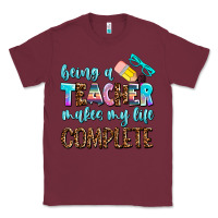 Burgundy being a teacher makes my life complate Classic Tee - AdoDesignShop