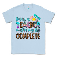 Being A Teacher Makes My Life Complate Classic Tee | Teevron