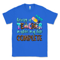 True Royal being a teacher makes my life complate Classic Tee - AdoDesignShop