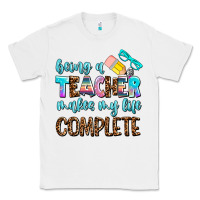White being a teacher makes my life complate Classic Tee - AdoDesignShop