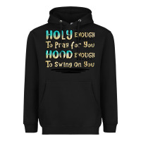 Black holy enough to pray for you hood enough to swing o Heavyweight Hoodie - MaliasSmallBusiness