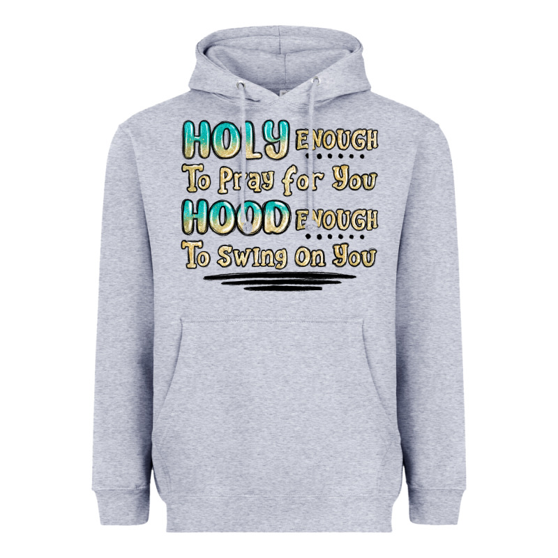 Holy Enough To Pray For You Hood Enough To Swing O Heavyweight Hoodie by MaliasSmallBusiness | Teevron