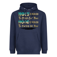 Navy holy enough to pray for you hood enough to swing o Heavyweight Hoodie - MaliasSmallBusiness