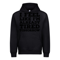 Black I Feel Like I m Already Tired Tomorrow Urban Hoodie - Bettercallsaul