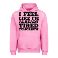 Fuchsia Pink I Feel Like I m Already Tired Tomorrow Urban Hoodie - Bettercallsaul