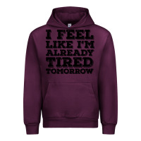 Mauve Wine I Feel Like I m Already Tired Tomorrow Urban Hoodie - Bettercallsaul