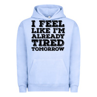 Pigment Grape Ice I Feel Like I m Already Tired Tomorrow Urban Hoodie - Bettercallsaul