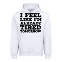White I Feel Like I m Already Tired Tomorrow Urban Hoodie - Bettercallsaul