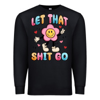 Black let that shit go Premium Sweatshirt - MaliasSmallBusiness