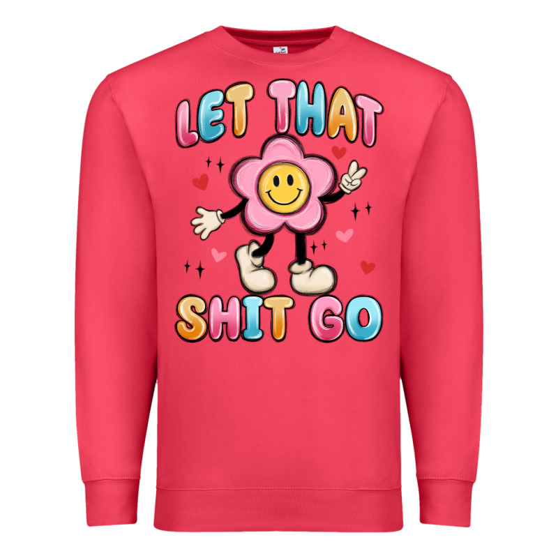 Let That Shit Go Premium Sweatshirt by MaliasSmallBusiness | Teevron