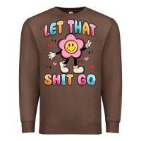 Chestnut let that shit go Premium Sweatshirt - MaliasSmallBusiness