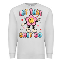 Dove Grey let that shit go Premium Sweatshirt - MaliasSmallBusiness