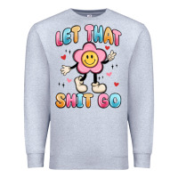 Heather Grey let that shit go Premium Sweatshirt - MaliasSmallBusiness