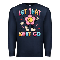 Navy let that shit go Premium Sweatshirt - MaliasSmallBusiness