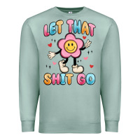 Seafoam let that shit go Premium Sweatshirt - MaliasSmallBusiness