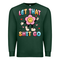 Sports Green let that shit go Premium Sweatshirt - MaliasSmallBusiness