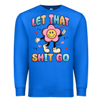 True Royal let that shit go Premium Sweatshirt - MaliasSmallBusiness