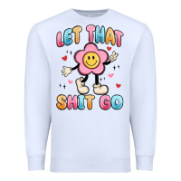 White let that shit go Premium Sweatshirt - MaliasSmallBusiness