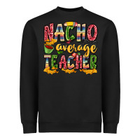Black nacho average teacher Heavyweight Sweatshirt - Zillion Design Studio