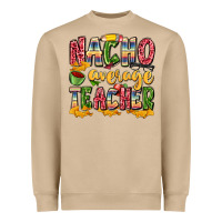 Nacho Average Teacher Heavyweight Sweatshirt | Teevron
