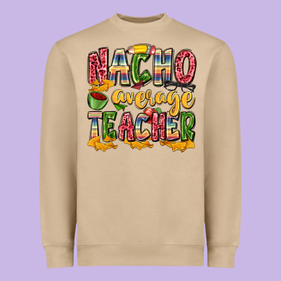 Nacho Average Teacher Heavyweight Sweatshirt Designed By Zillion Design Studio