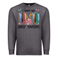 Charcoal Heather i have no shelf control Premium Sweatshirt - MaliasSmallBusiness