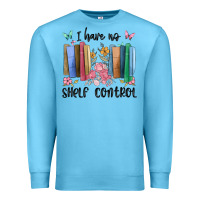 Ocean Blue i have no shelf control Premium Sweatshirt - MaliasSmallBusiness