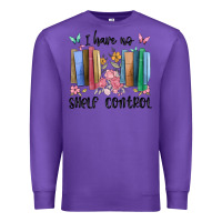 Purple i have no shelf control Premium Sweatshirt - MaliasSmallBusiness