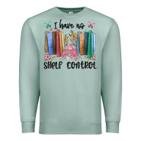 Seafoam i have no shelf control Premium Sweatshirt - MaliasSmallBusiness