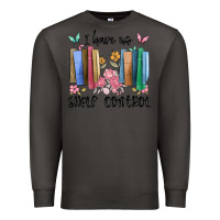 Smoke i have no shelf control Premium Sweatshirt - MaliasSmallBusiness