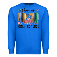 True Royal i have no shelf control Premium Sweatshirt - MaliasSmallBusiness