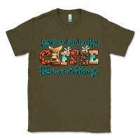 Army Green first we drink coffee then we do things Classic Tee - AdoDesignShop