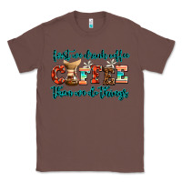 Chestnut first we drink coffee then we do things Classic Tee - AdoDesignShop