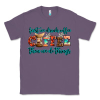 Lavender first we drink coffee then we do things Classic Tee - AdoDesignShop