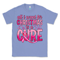 Colony Blue all i want for christmas is a cure Classic Tee - JahusDesignShop
